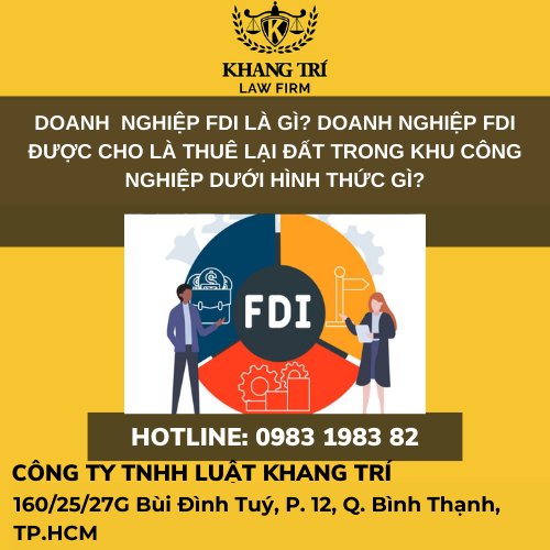 Doanh nghiệp FDI là gì? Doanh nghiệp FDI được cho là thuê lại đất trong khu công nghiệp dưới hình thức gì?